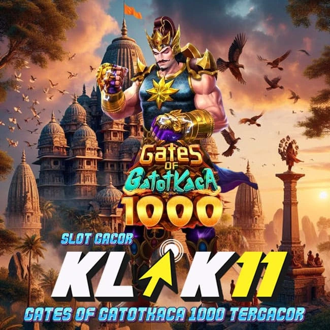 Klik11 Slot Thailand Gates of Gatot Kaca 1000 Gacor