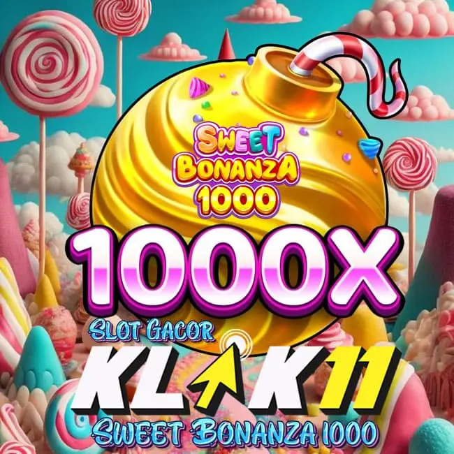 Klik11 Slot Thailand Sweet Bonanza 1000 Gacor